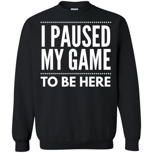 Gamer T-shirt I Paused My Game To Be Here Black