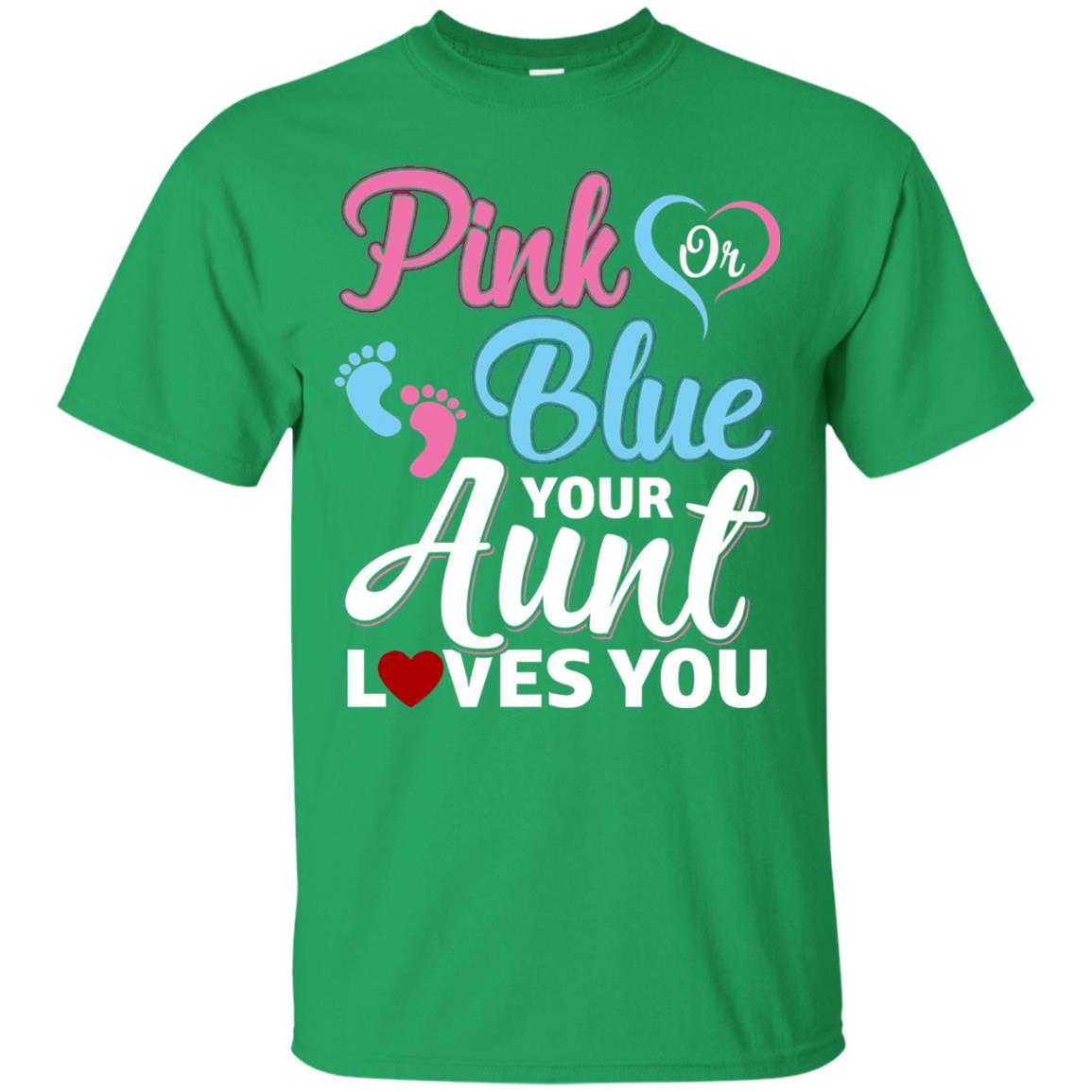 Pink Or Blue Your Aunt Loves You Family T-shirt Irish Green