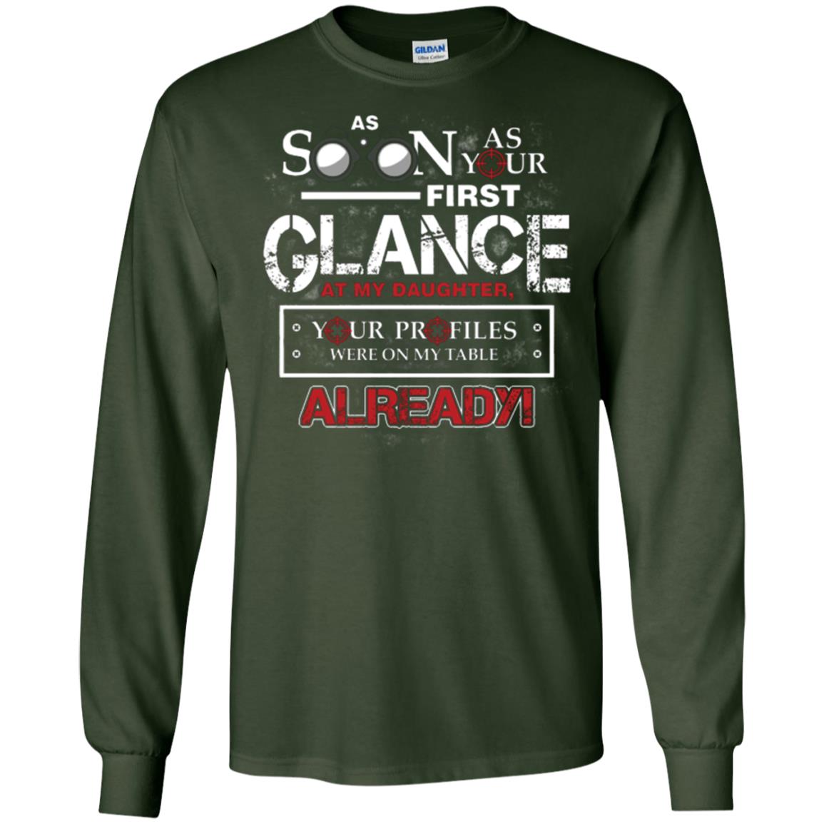 As Soon As Your First Glance At My Daughter Daddy T-shirt Forest Green