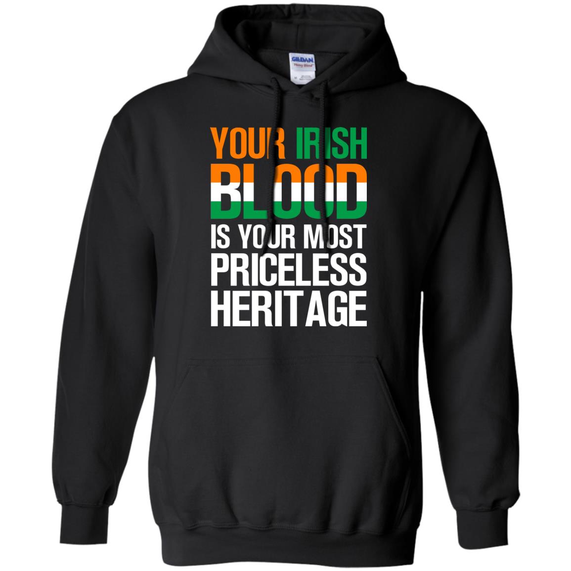 Your Irish Blood Is Your Most Priceless Heritage Shirt Black