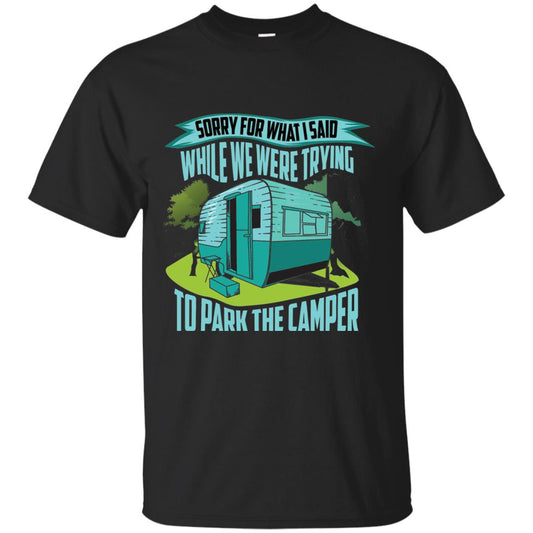 Sorry For What I Said While We Were Trying To Park Camper Black