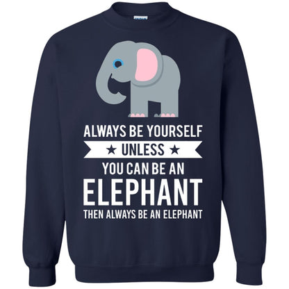 Always Be Yourself Unless You Can Be An Elephant T-shirt Elephant Lovers T-shirt Navy