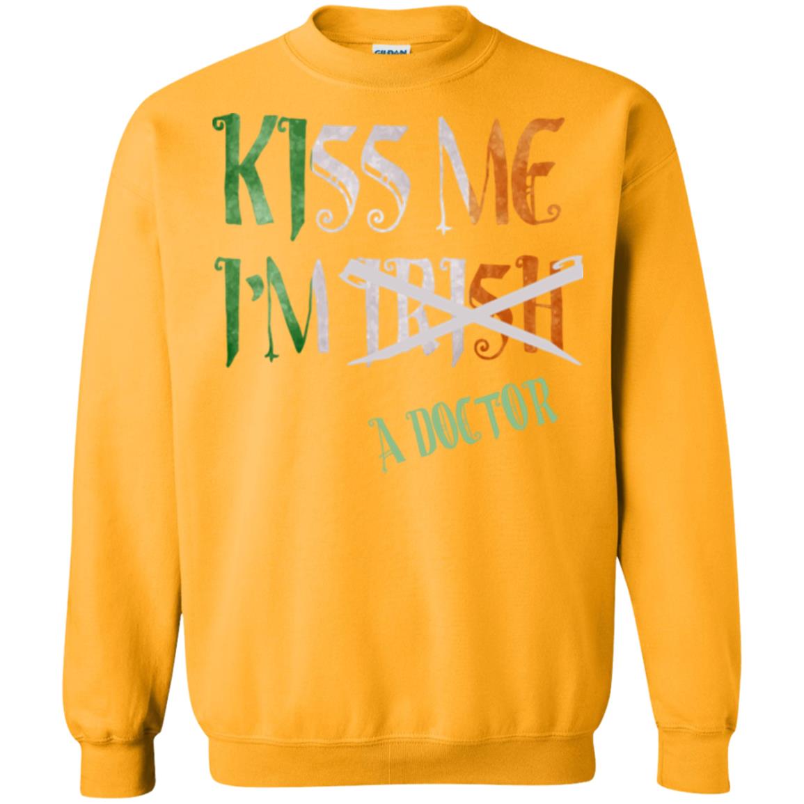 Saint Patrick's Day T-shirt Kiss Me I'm Irish A Doctor Gold