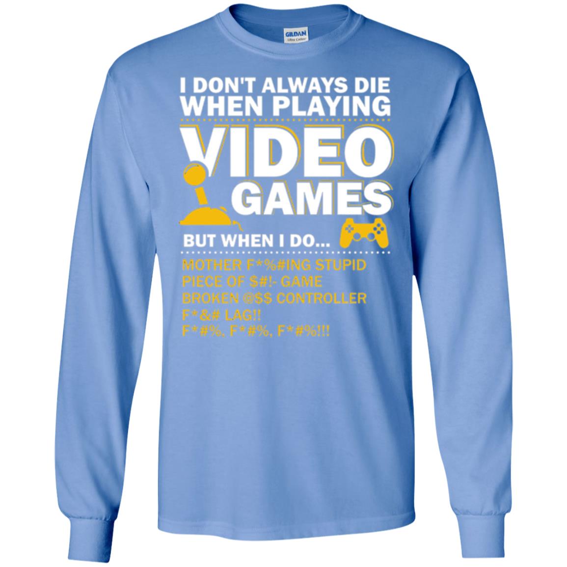 Gamer T-shirt I Don_t Always Die When I Playing Video Games Carolina Blue