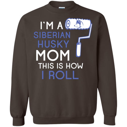 Siberian Husky Lover T-shirt I’m A Siberian Husky Mom This Is How I Roll Dark Chocolate