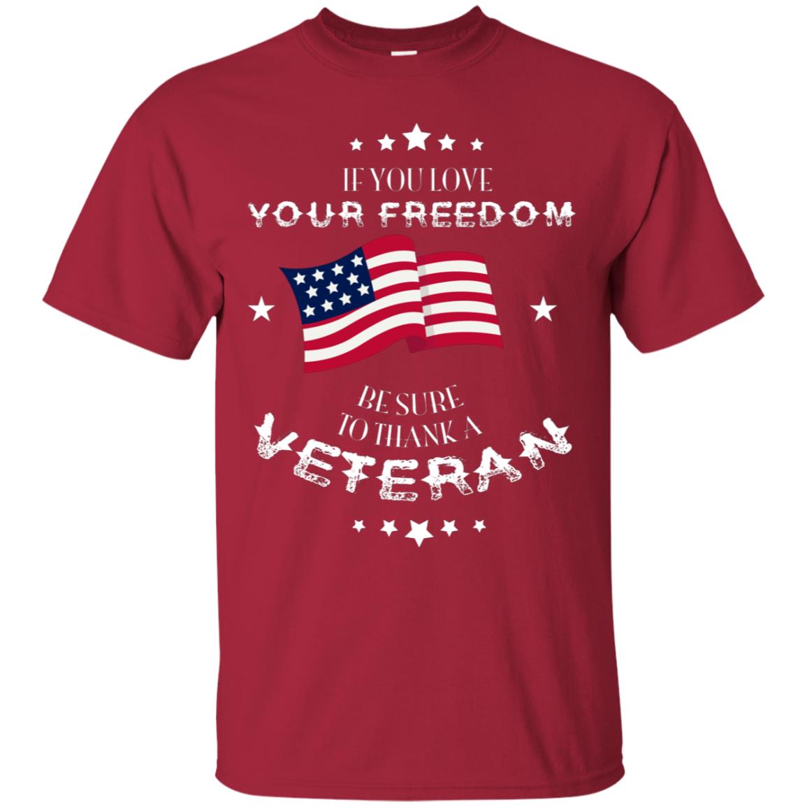 If You Love Your Freedom Be Sure To Thanks A Veteran Shirt Cardinal