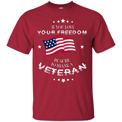 If You Love Your Freedom Be Sure To Thanks A Veteran Shirt Cardinal