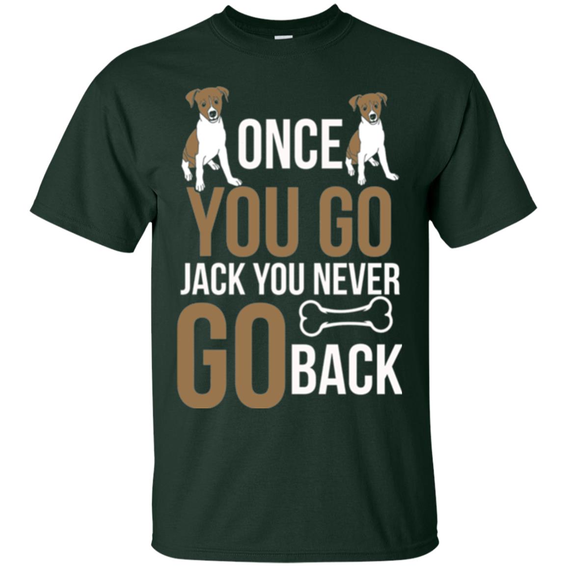 Russell Terrier T-shirt Once You Go Jack You Never Go Back Forest Green