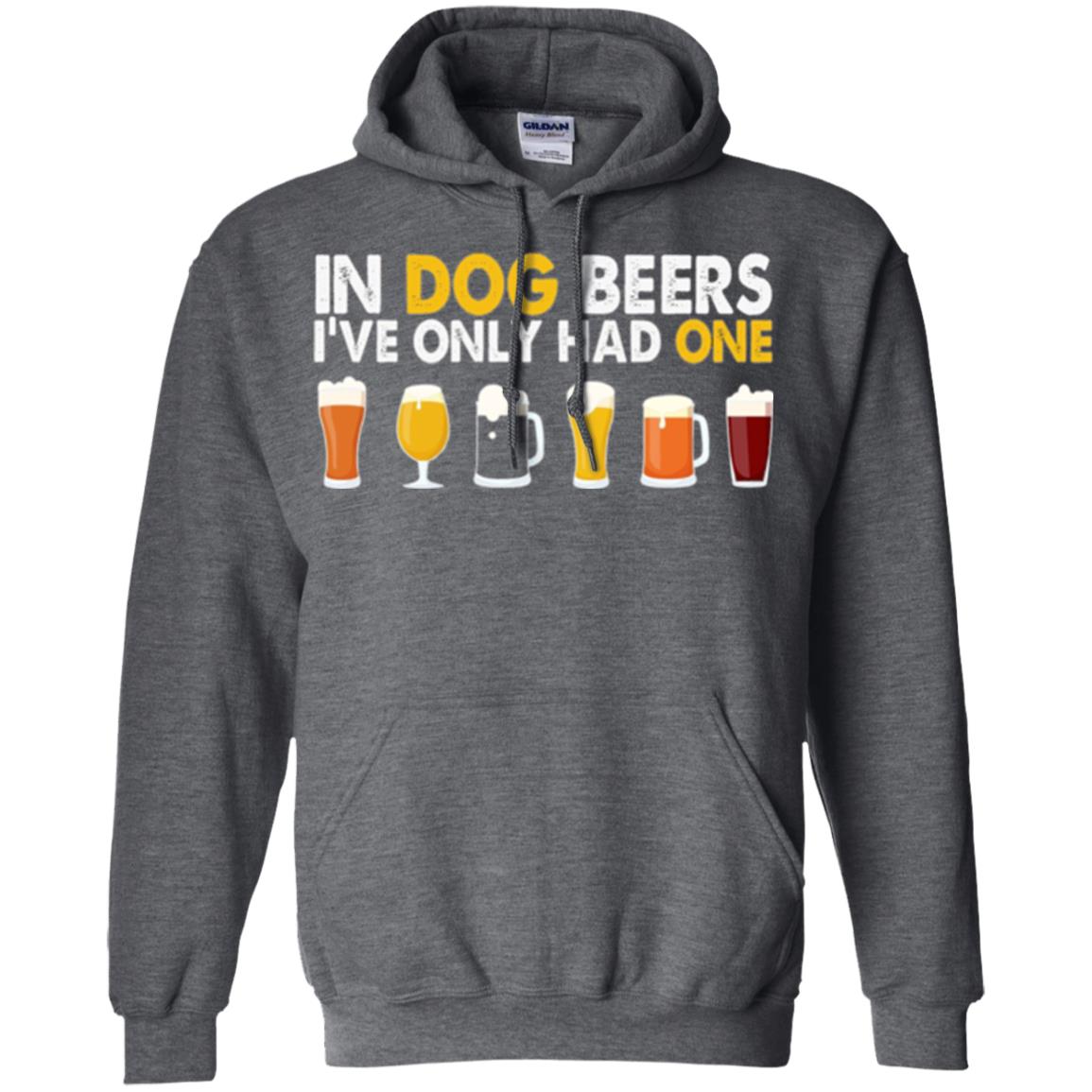 Beer T-shirt In Dog Beers I_ve Only Had One Dark Heather