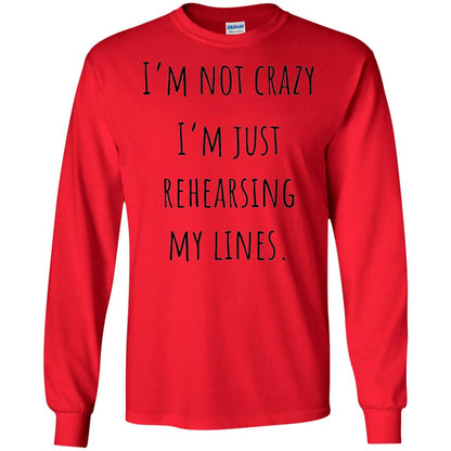 Student T-shirt I_m Not Crazy I_m Just Rehearsing My Lines Red