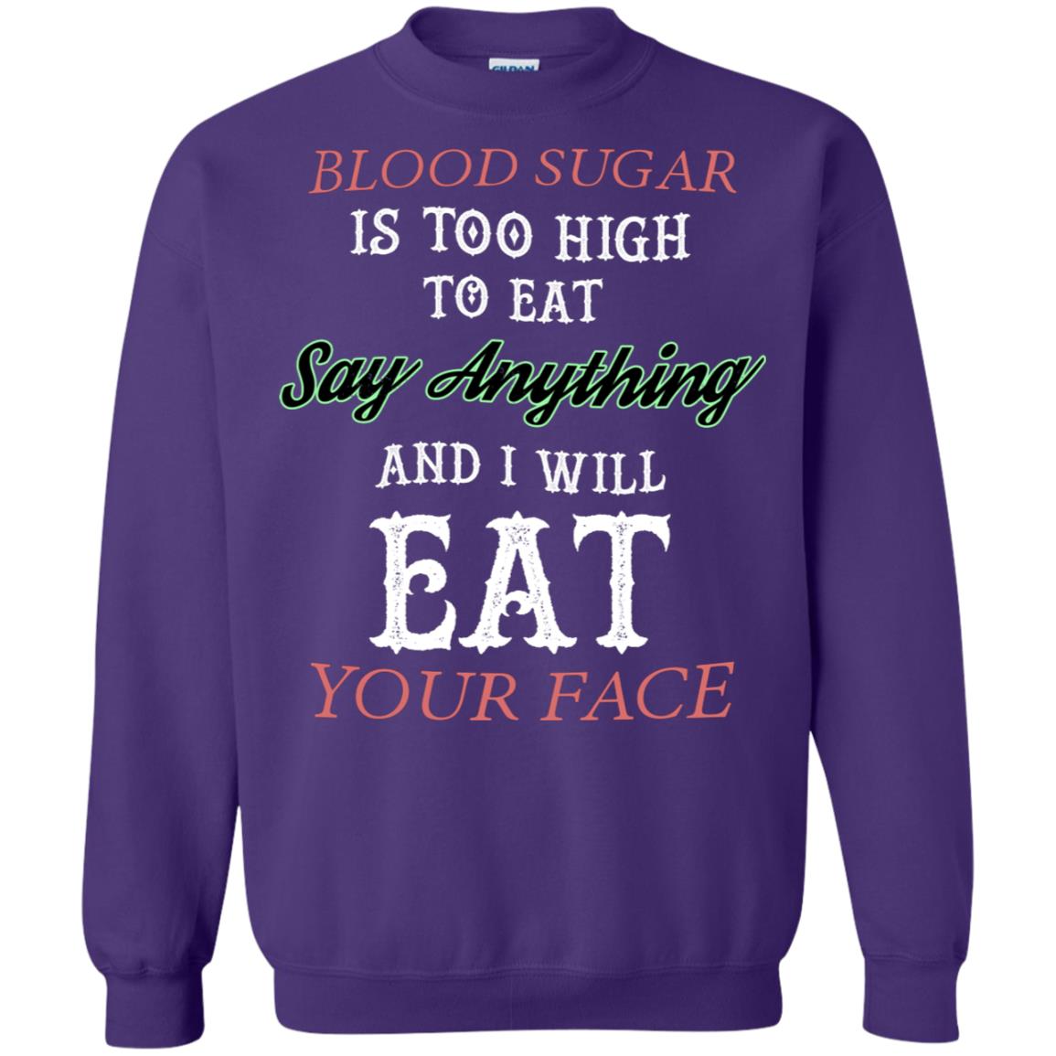 Blood Suger Is Too High To Eat Say Something And I Will Eat Your Face Purple