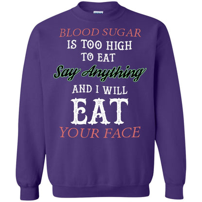 Blood Suger Is Too High To Eat Say Something And I Will Eat Your Face Purple