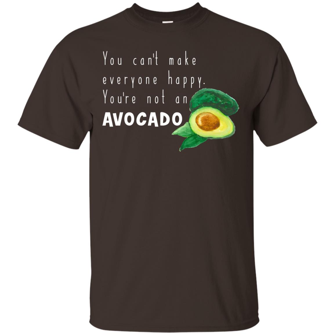 You Cant Make Everyone Happy Avocado Shirt Dark Chocolate