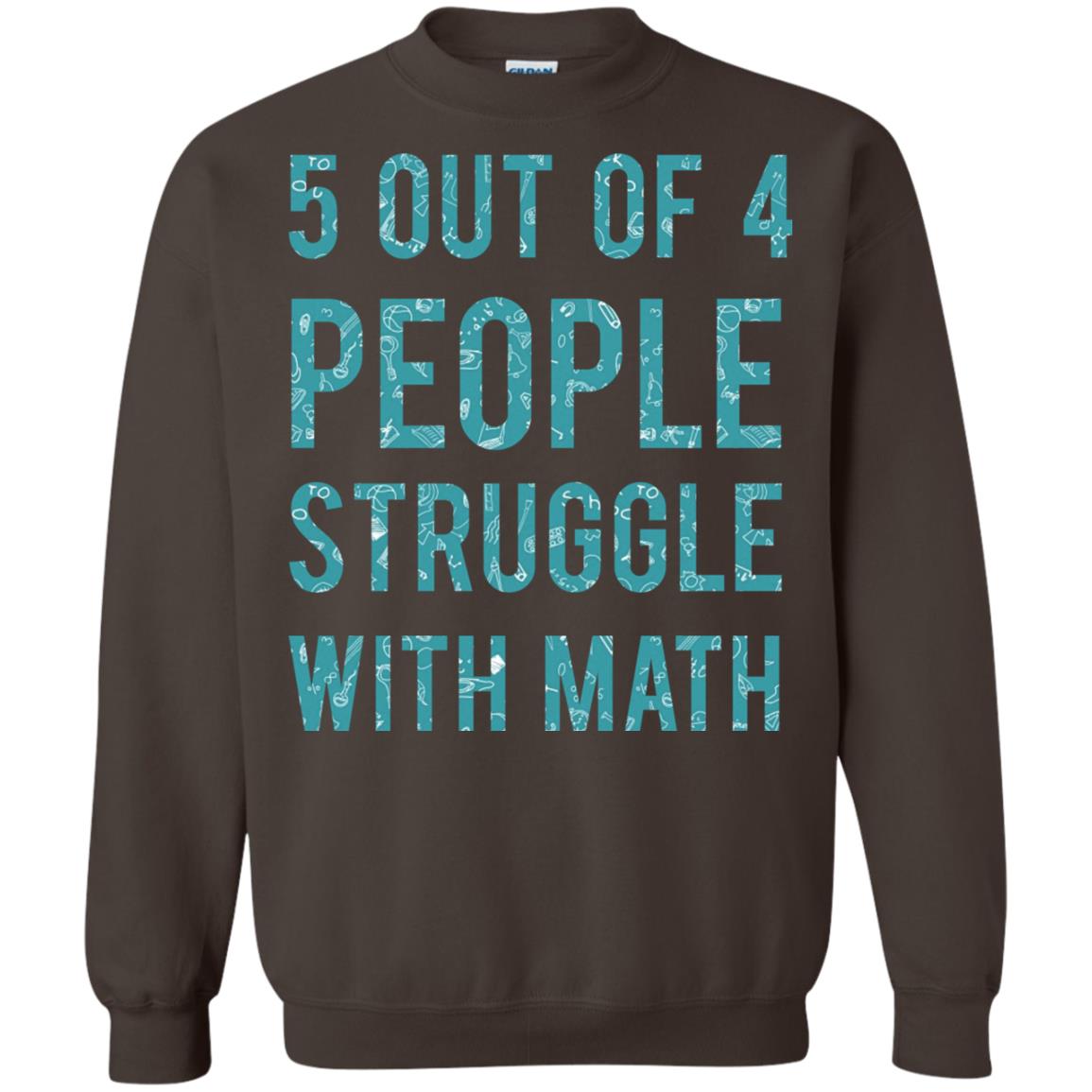 Math T-shirt 5 Out Of 4 People Struggle With Math Dark Chocolate
