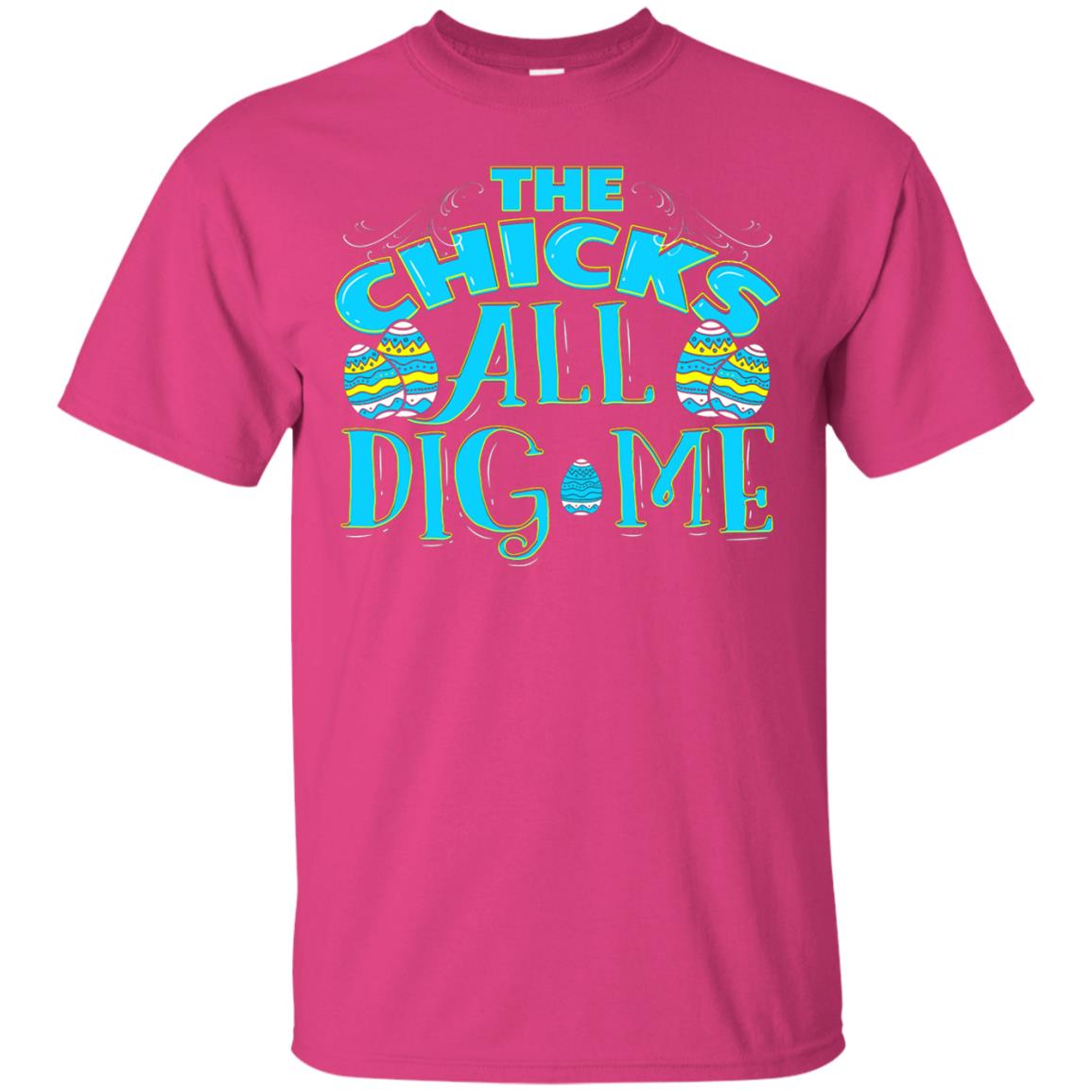 Cute Easter Shirts The Chicks All Dig Me Heliconia