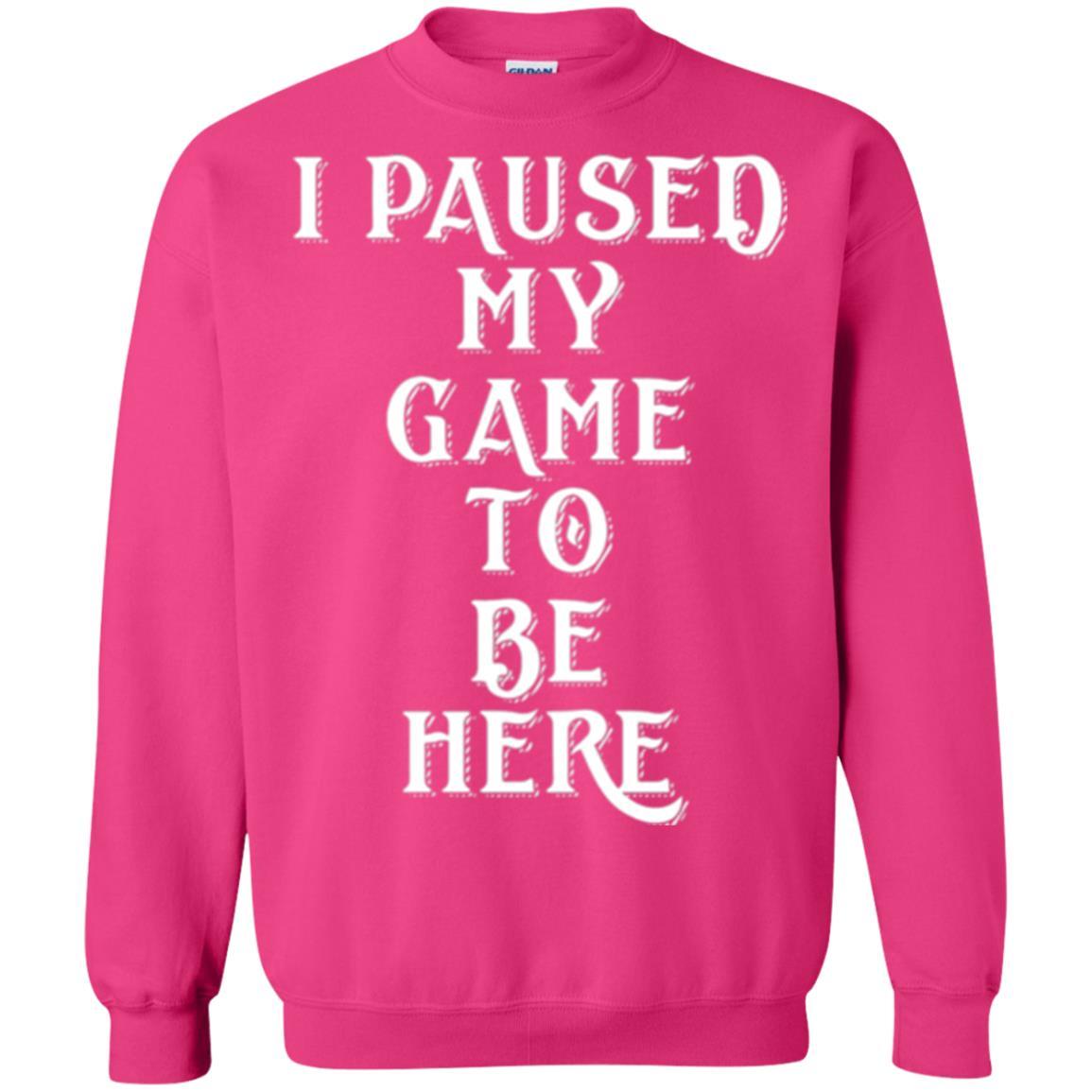 Gamer T-shirt I Paused My Game To Be Here Heliconia