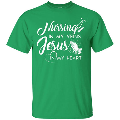 Nursing In My Veins Jesus In My Heart Christian T-shirt For Nurse Irish Green