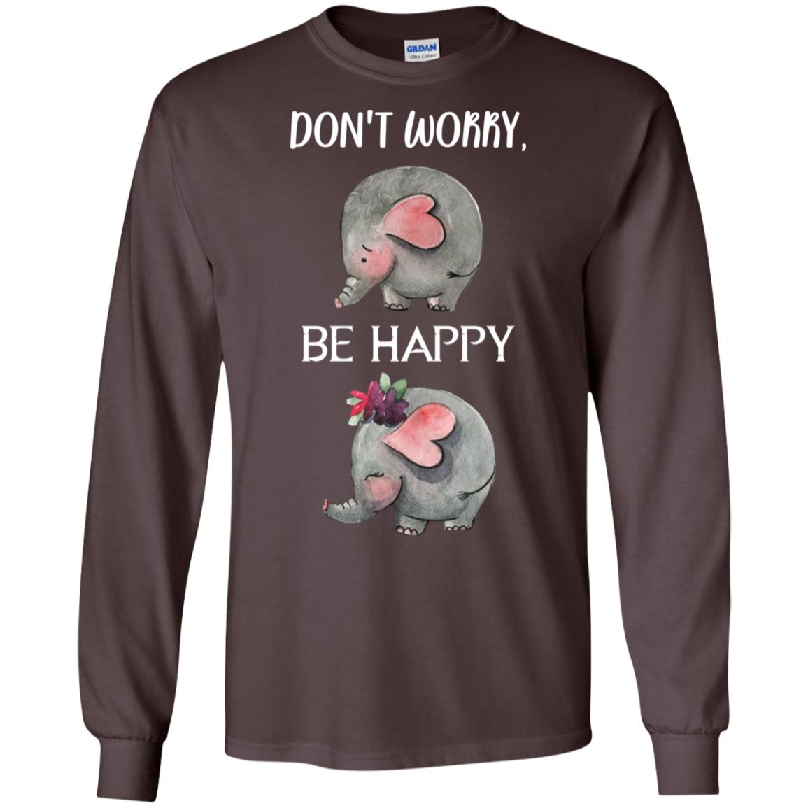 Don't Worry Be Happy Elephant Best Quote Shirt Dark Chocolate