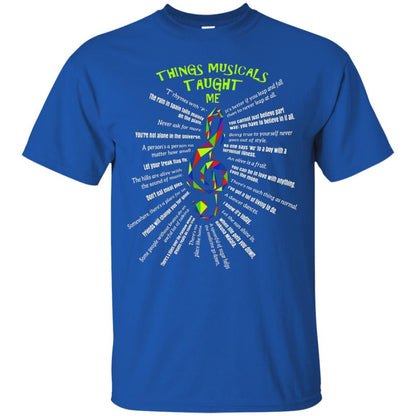 Music Lovers T-Shirt Things Musicals Taught Me Royal