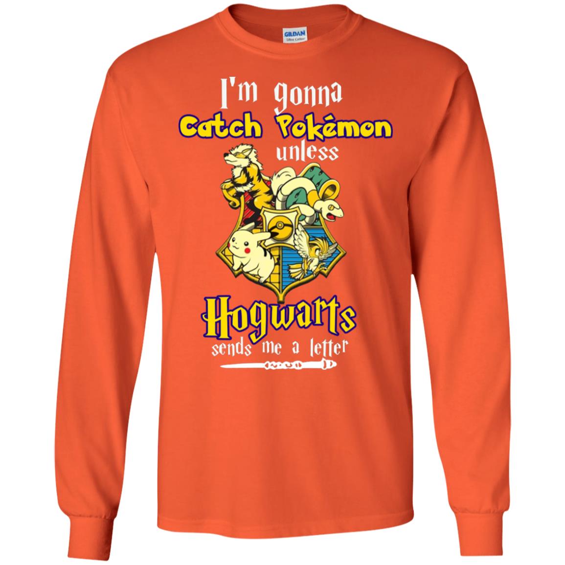 I'm Gonna Catch Pokemon Unless Hogwarts Sends Me A Letter Harry Potter T-shirt Orange