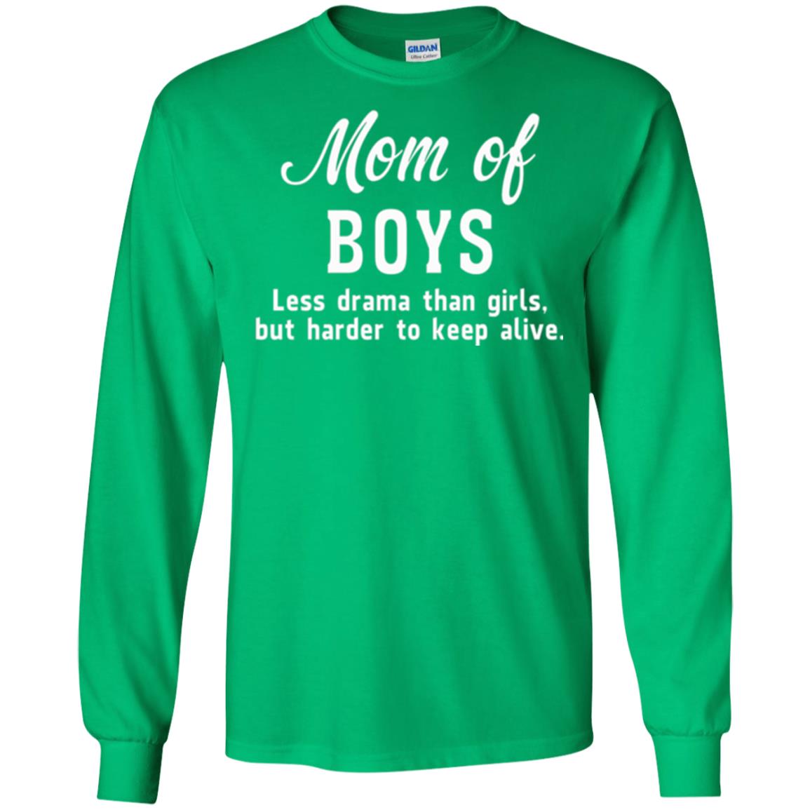 Mom Of Boys Less Drama Than Girls But Harder To Keep Alive T-shirt Mothers Day Irish Green