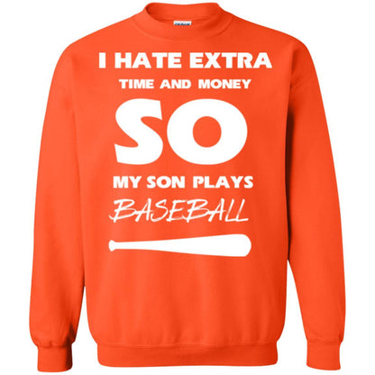 Baseball T-shirt I Hate Extra Time And Money So My Son Plays Baseball Orange