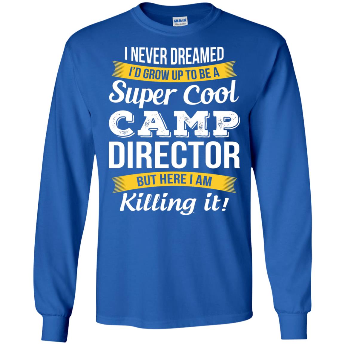 I Would Grow Up To Be Super Cool Camp Director Shirt Royal