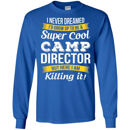 I Would Grow Up To Be Super Cool Camp Director Shirt Royal