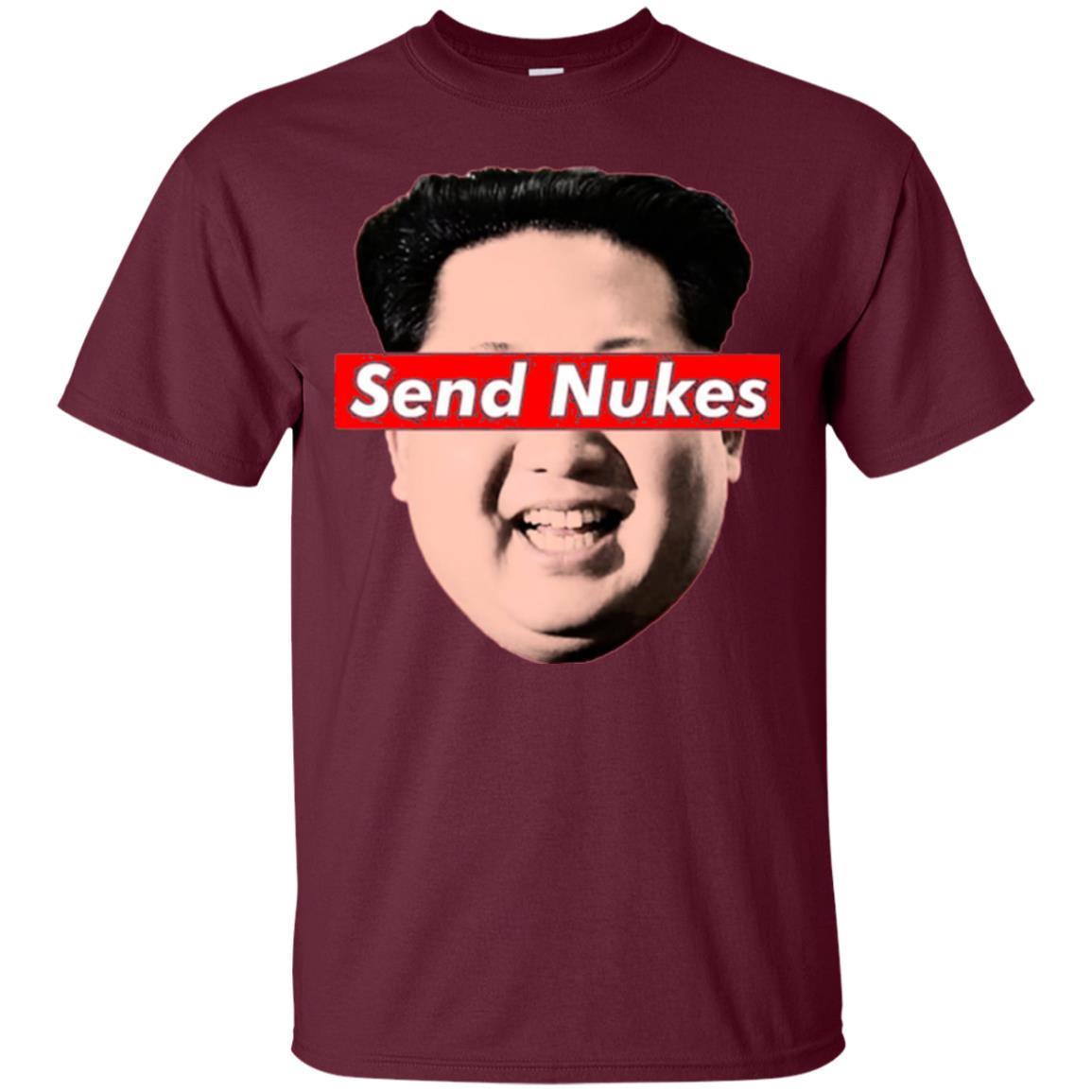 Funny Parody Novelty T-shirt Send Nukes Kim Jong Un Maroon