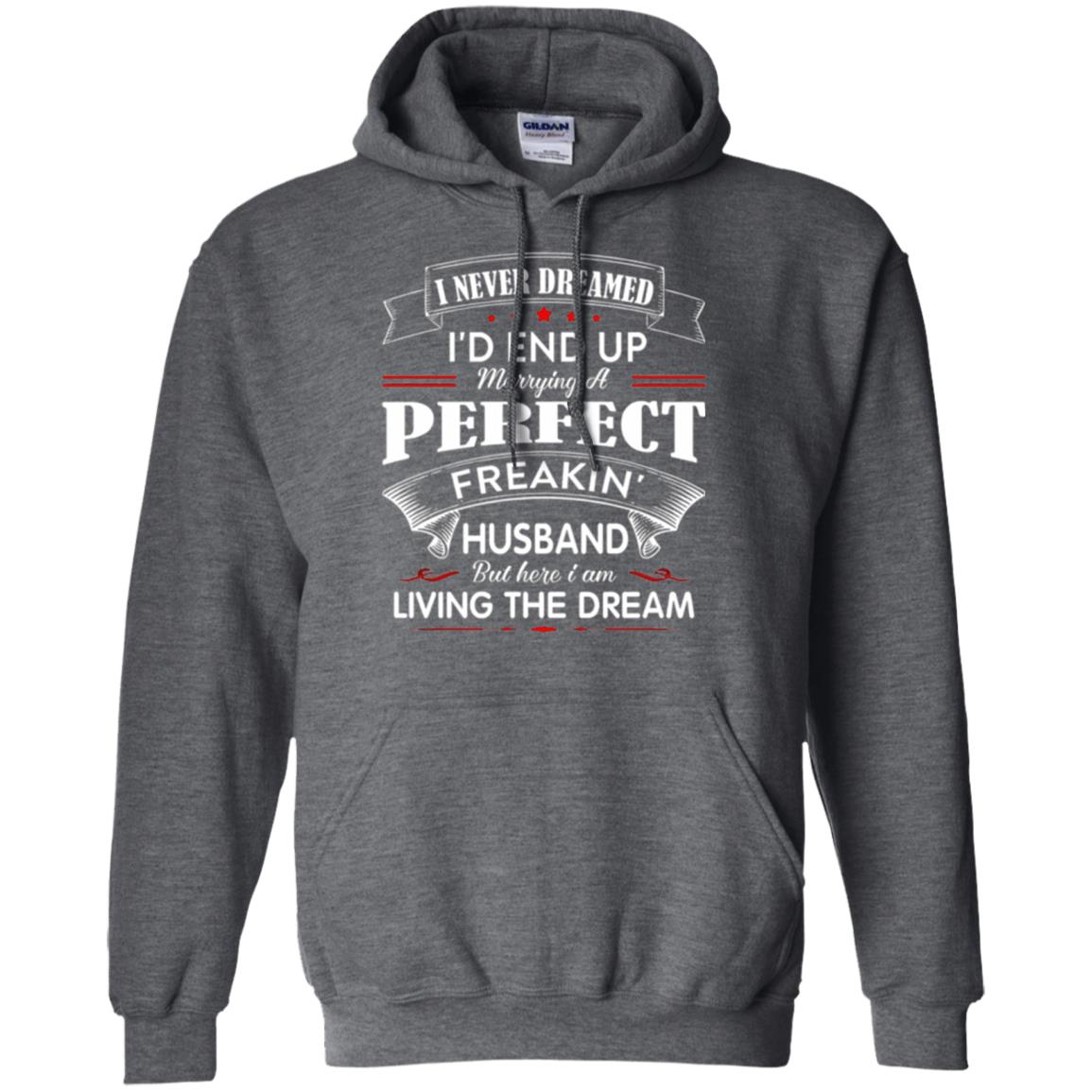 Wife T-shirt I Never Dreamed I_d End Up Marrying Perfect Freakin Husband Dark Heather