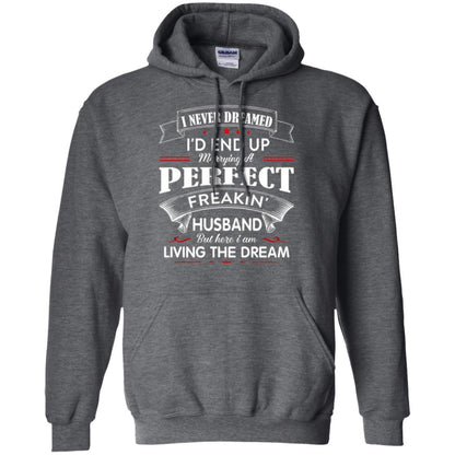 Wife T-shirt I Never Dreamed I_d End Up Marrying Perfect Freakin Husband Dark Heather