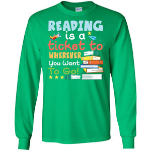 Reading Is A Ticket To Wherever You Want To Go Book Shirt