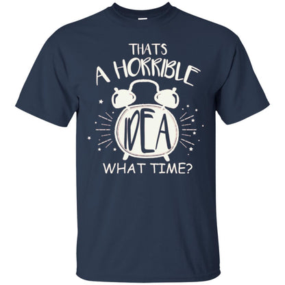 Thats A Horrible Idea What Time Best Friend Love T-shirt Navy
