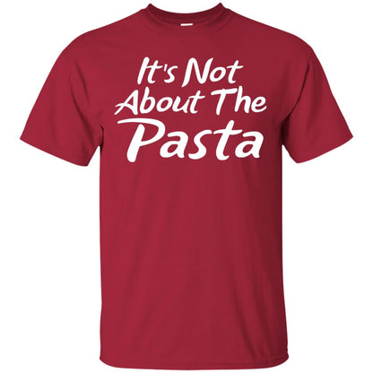It_s Not About The Pasta T-shirt Cardinal