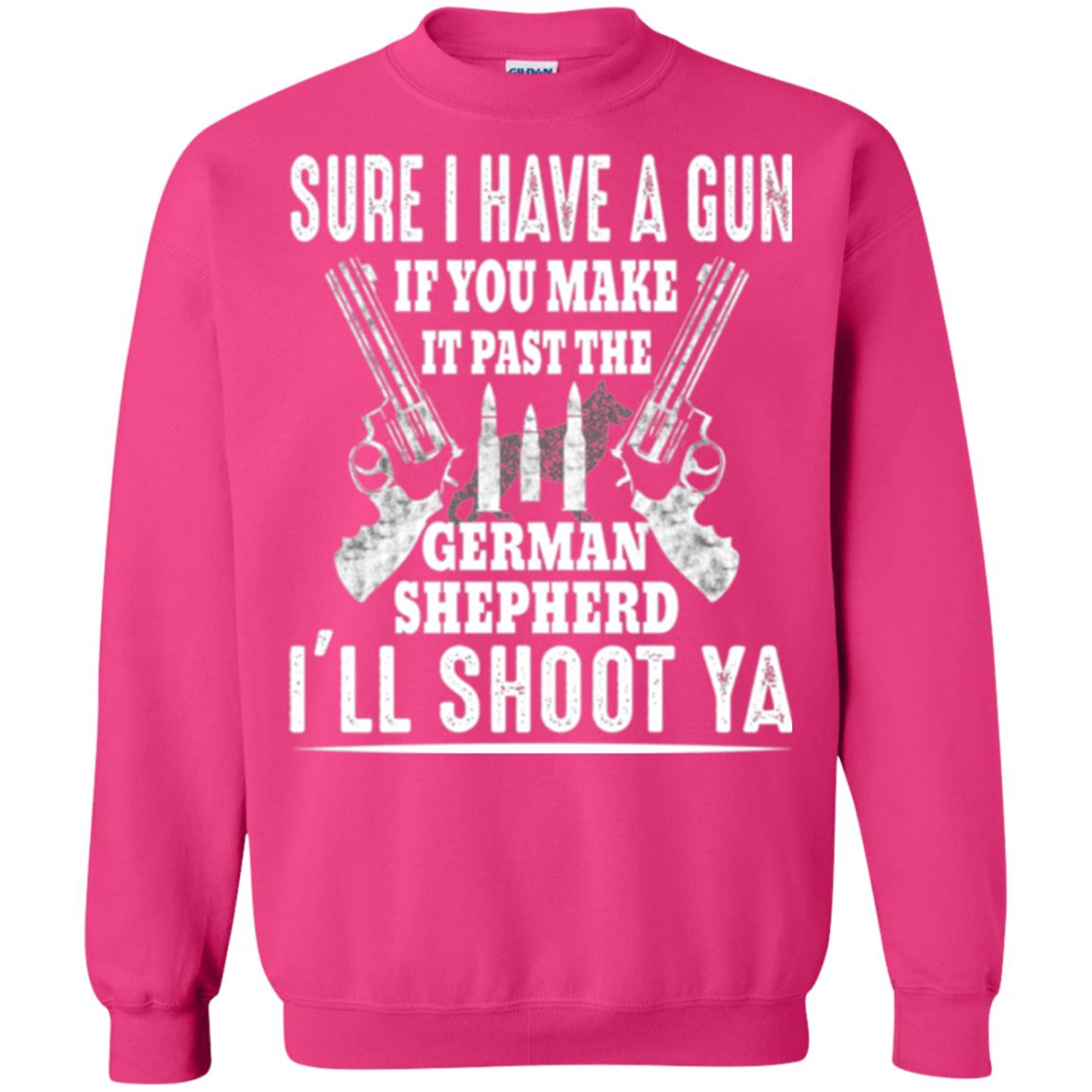 I Have A Gun If You Make It Past The German Shepherd T-shirt I_ll Shoot Ya Heliconia