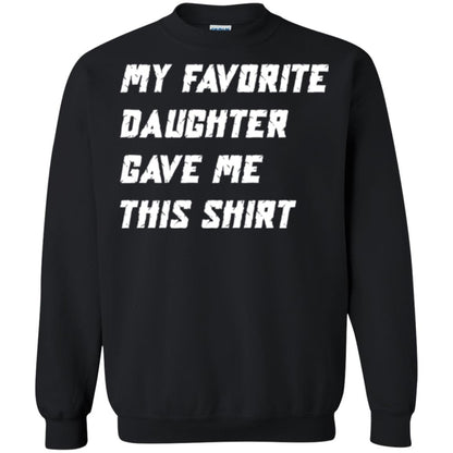 Daddy T-shirt My Favorite Daughter Gave Me This Shirt Black
