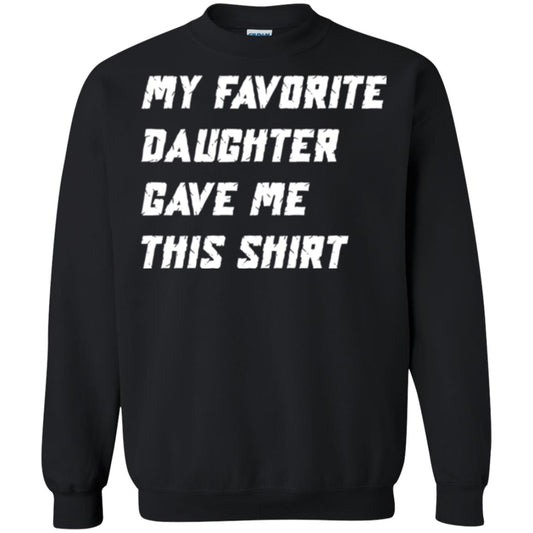 Daddy T-shirt My Favorite Daughter Gave Me This Shirt Black