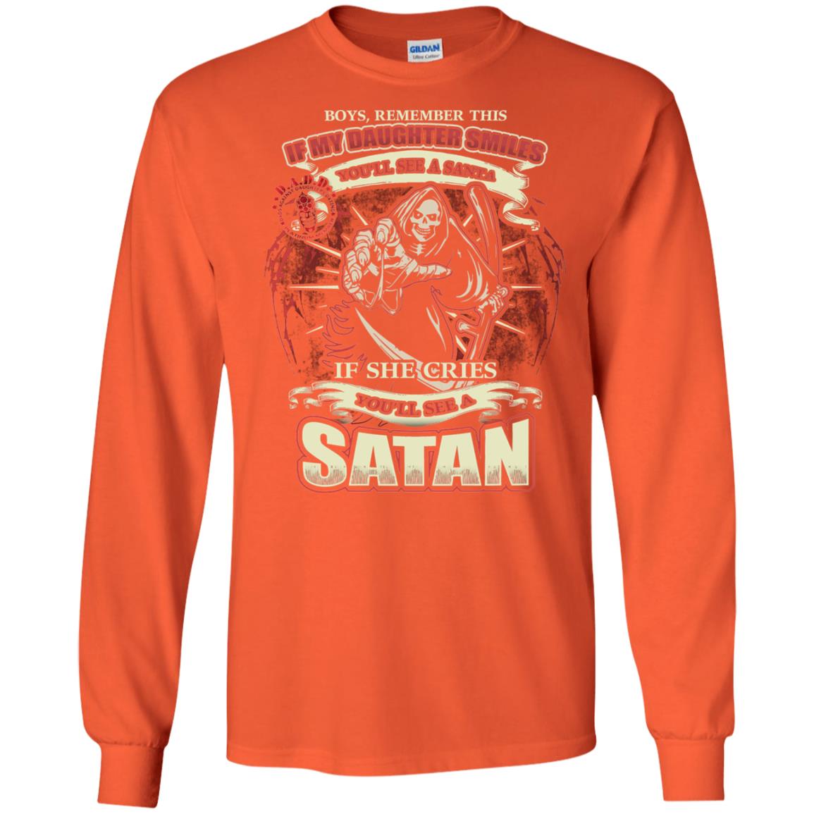 Boys Remember This If My Daughter Smiles You Will See A Santa If She Cries You Will See A Satan Orange