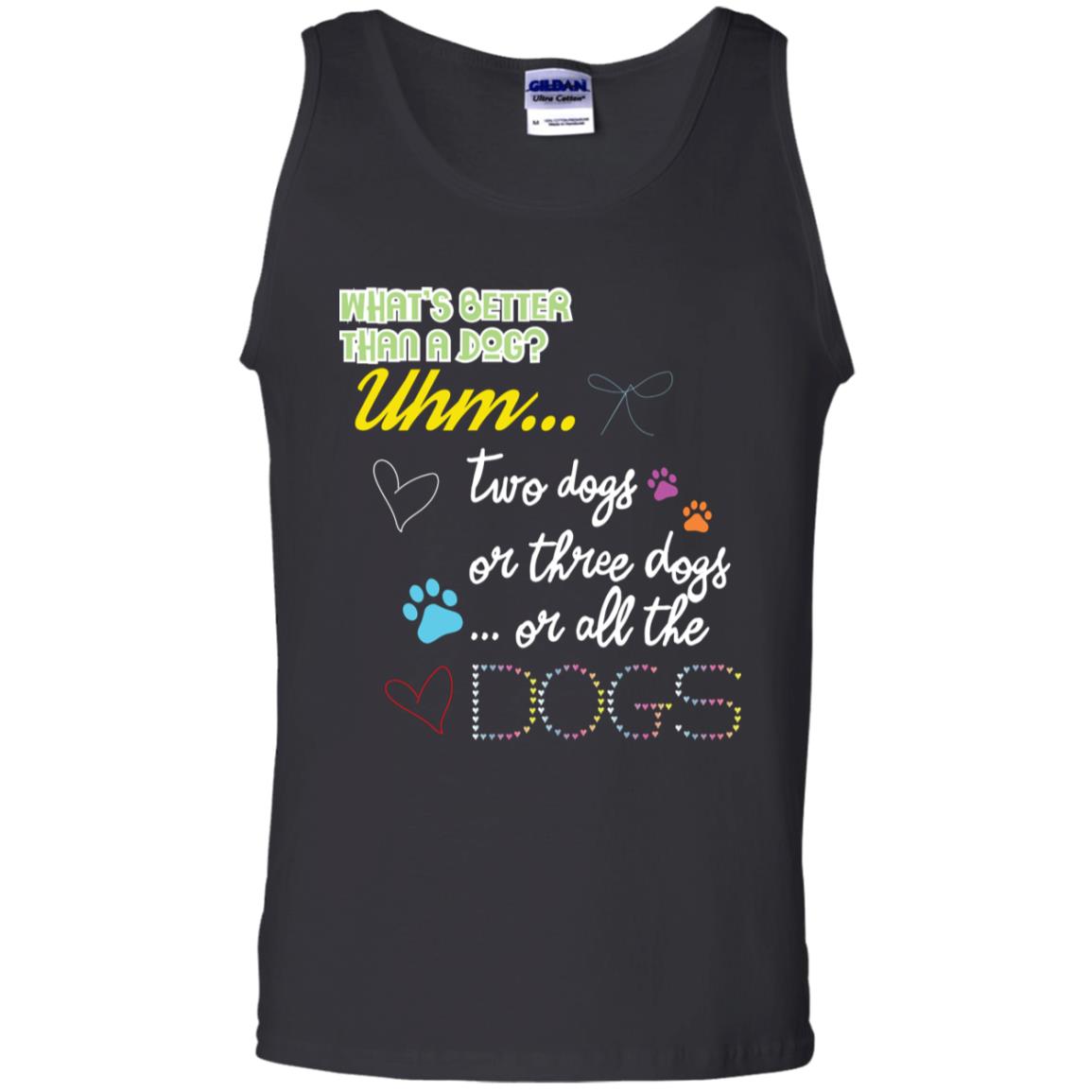 What's Better Than A Dogs Two Dogs Or Three Dogs Or All The Dogs Shirt Black