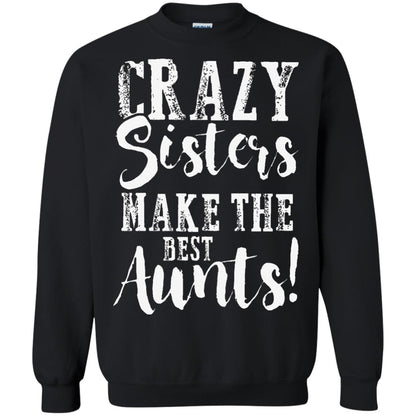 Aunt T-shirt Crazy Sisters Make The Best Aunts Black