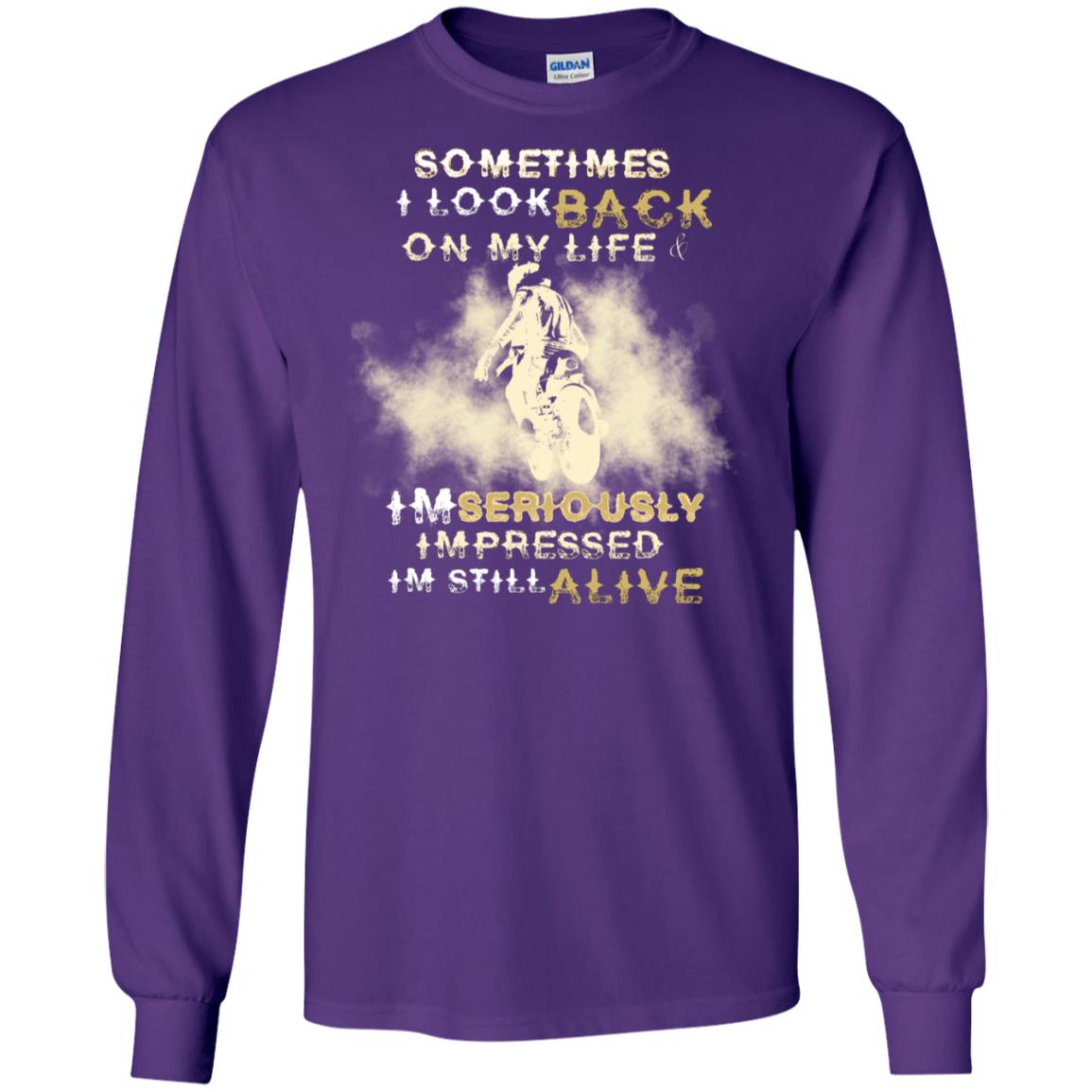 Sometime I Look Back On My Life I'm Seriously I'm Still Alive Biker Shirt Purple