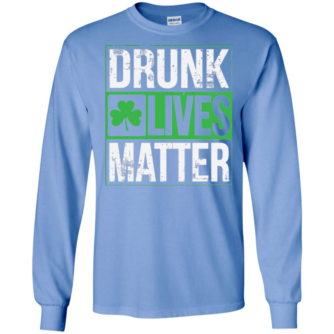 Drunk Lives Matter Saint Patrick_s Day T-shirt Carolina Blue