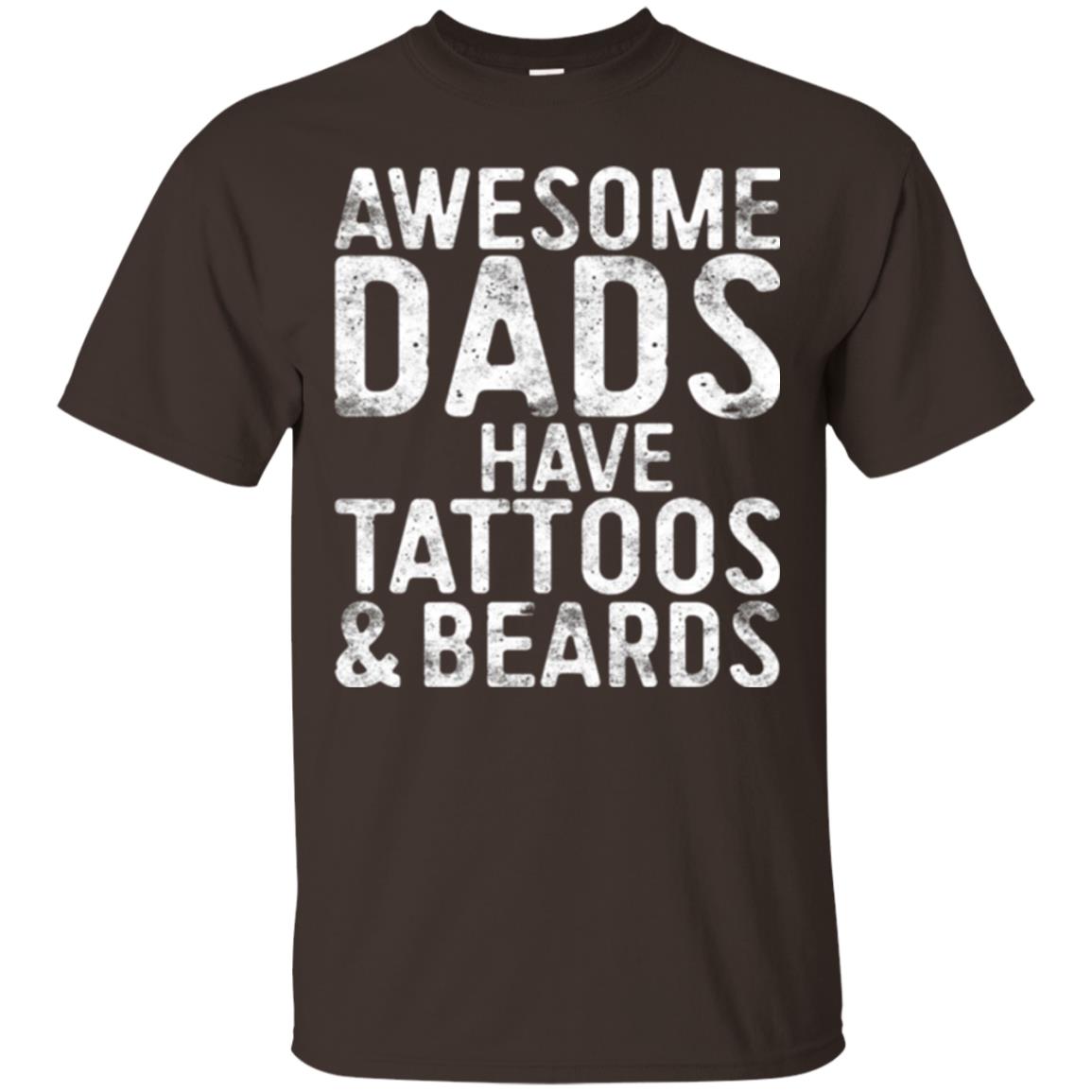 Daddy T-shirt Awesome Dads Have Tattoos And Beards Dark Chocolate