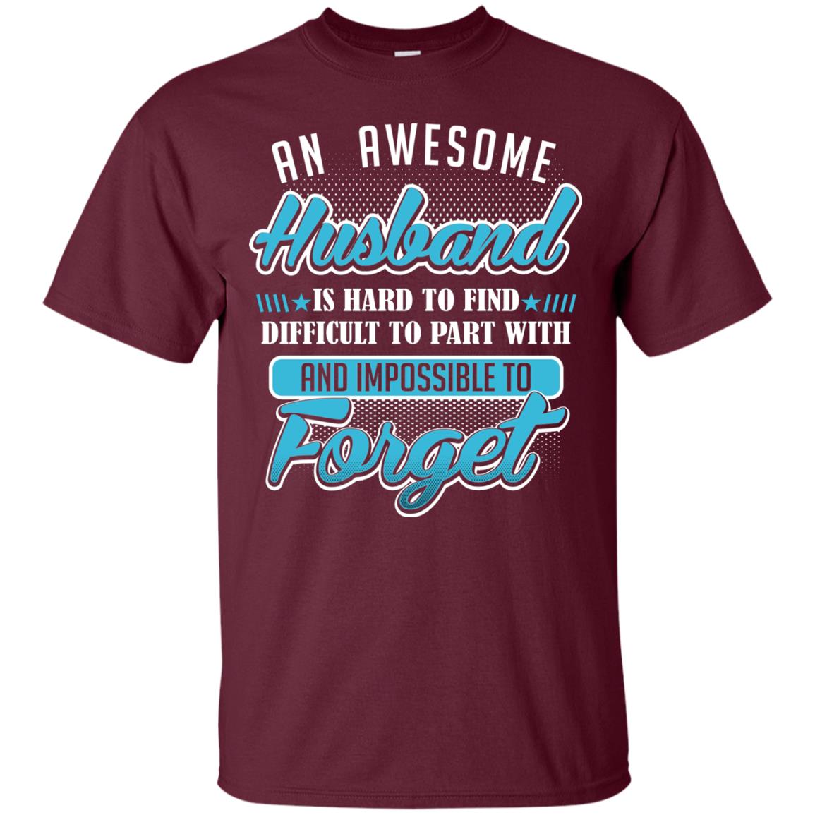 Husband T-shirt An Awesome Husband Is Hard To Maroon