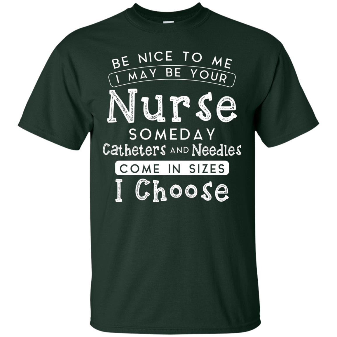 Be Nice To Me I May Be Your Nurse Someday Funny Shirt For Nursing Lover Forest