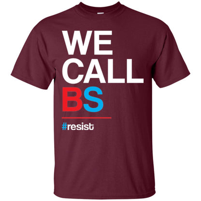 We Call Bs Resist T-shirt Maroon