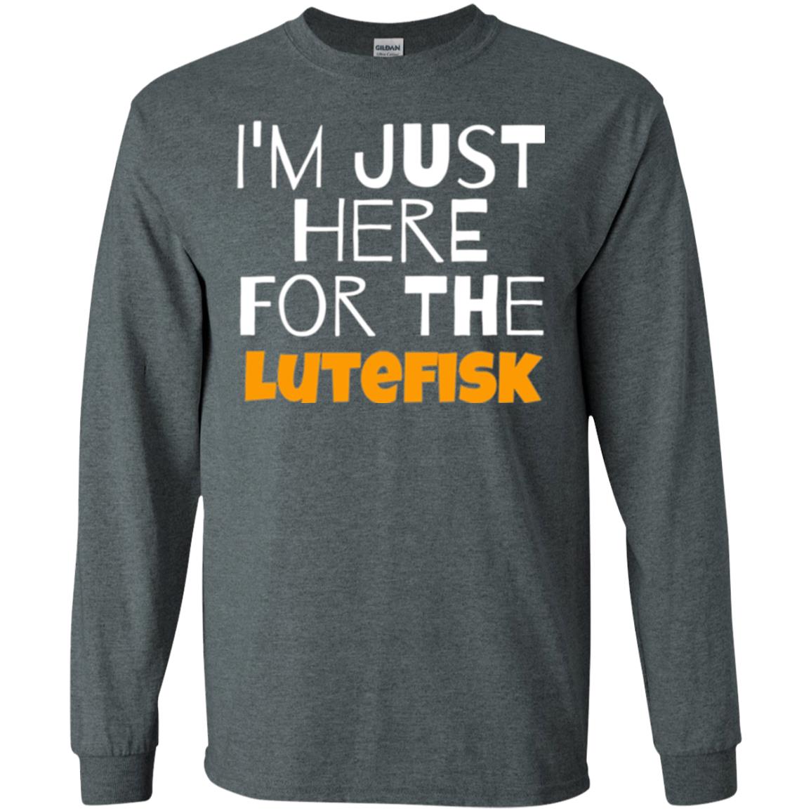 Lutefisk Lovers T-shirt I_m Just Here For The Lutefisk Dark Heather