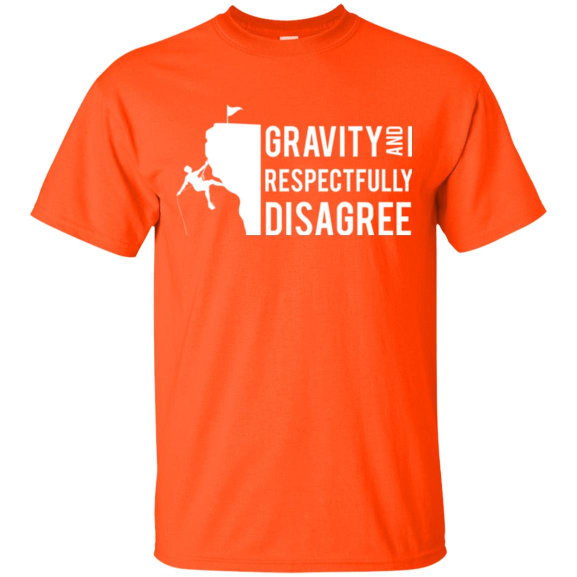 Rock Climbing T-shirt Gravity And I Respectfully Disagree Orange