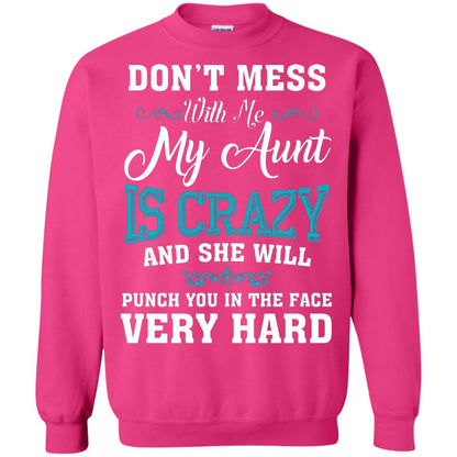 Don’t Mess With Me My Aunt Is Crazy Aunt T-shirt For Niece Or Nephew Heliconia