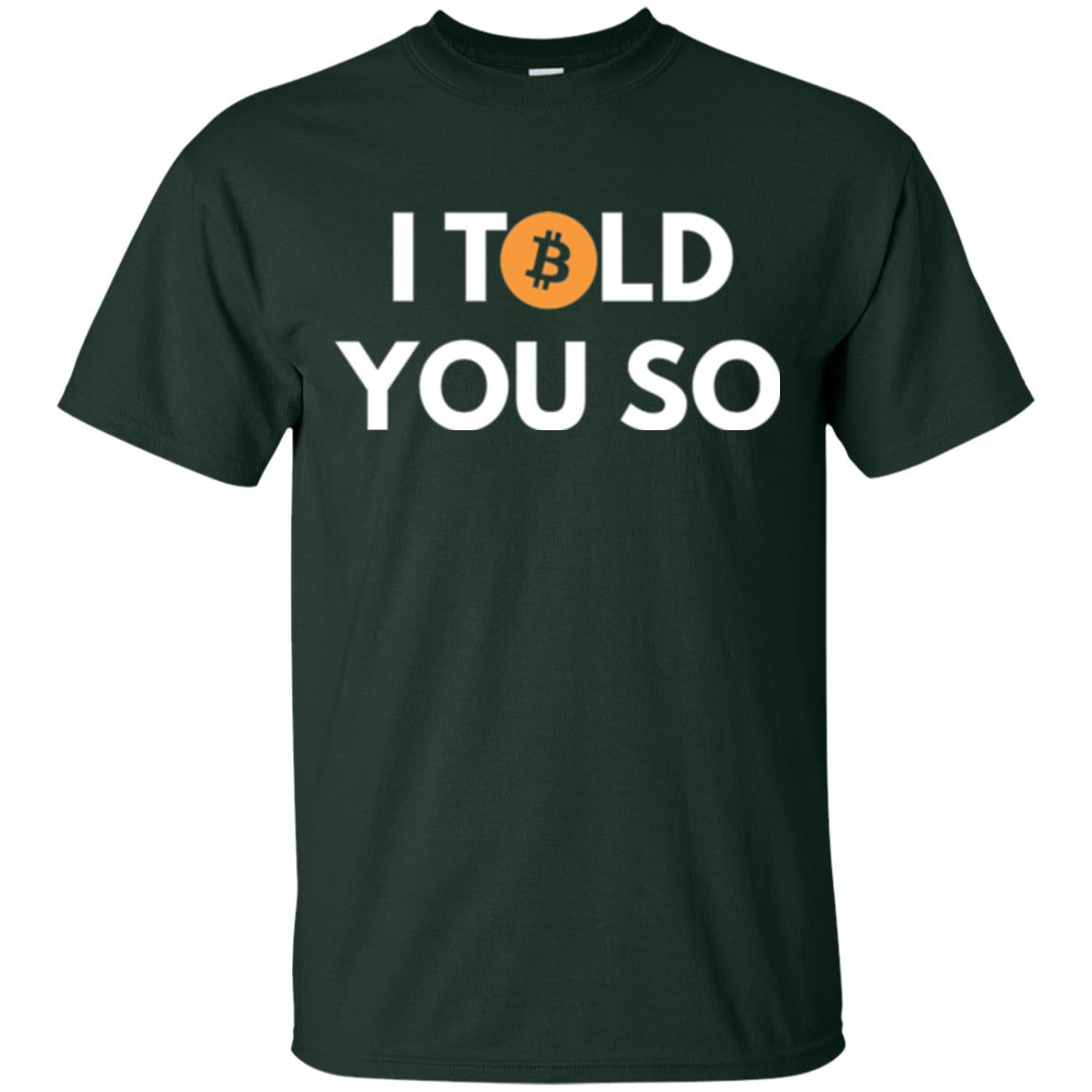 Bitcoin T-shirt I Told You So Forest Green